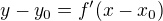 $y-y_0=f^{\prime}(x-x_0)$