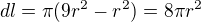 $dl=\pi(9r^2-r^2)=8\pi r^2$