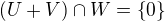 kopírovat do textarea $(U+V)\cap W=\{0\}$