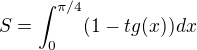 kopírovat do textarea $S = \int_{0}^{\pi /4}(1-tg(x))dx$