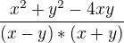 $\frac{x^{2}+ y^{2}- 4xy}{(x-y)*(x+y)}$