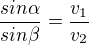 $\frac{sin\alpha }{sin\beta}=\frac{v_{1}}{v_{2}}$