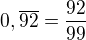 kopírovat do textarea $0,\overline{92}=\frac{92}{99}$