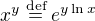 $x^y\overset{\text{def}}{=}e^{y\ln x}$