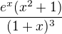 $\frac{e^x(x^2+1)}{(1+x)^3}$