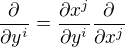 $\frac{\partial}{\partial y^i}=\frac{\partial x^j}{\partial y^i}\frac{\partial}{\partial x^j}$