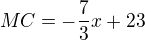 $MC =-\frac{7}{3}x+23$