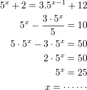 $5^{x}+2=3.5^{x-1}+12\\5^x-\frac{3\cdot 5^x}{5}=10\\5\cdot 5^x-3\cdot 5^x=50\\2\cdot 5^x=50\\5^x=25\\x=\cdots\cdots$