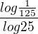$\frac{log\frac{1}{125}}{log 25}$