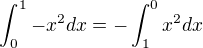 $\int_0^1-x^2dx=-\int_1^0x^2dx$