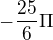 $-\frac{25}{6}\Pi $