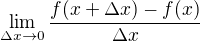 $\lim_{\Delta x\to{0}}\frac{f(x + \Delta x)-f(x)}{\Delta x}$