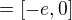 $=[-e, 0]$
