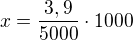 $x=\frac{3,9}{5000}\cdot 1000$
