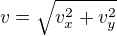 $v=\sqrt{v_x^2+v_y^2}$