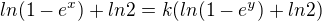 $ln(1-e^x)+ln2=k(ln(1-e^y)+ln2)$
