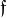 $\mathfrak{f}$