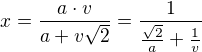 $x=\frac{a\cdot v}{a+v\sqrt{2}}=\frac{1}{\frac{\sqrt{2}}{a}+\frac{1}{v}}$