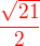 $\color{red}\frac{\sqrt{21}}{2}$