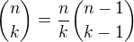 ${n \choose k}=\frac {n}{k}{n-1\choose k-1}$