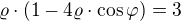$\varrho \cdot (1-4\varrho \cdot \cos \varphi )=3$