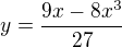 $y=\frac{9x-8x^3}{27}$