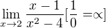 $\lim_{x\rightarrow2}\frac{x-1}{x^2-4} [\frac 10=\propto]$