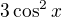 $3\cos^2{x}$
