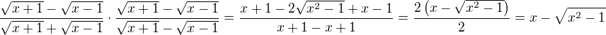 $\frac{\sqrt{x+1}-\sqrt{x-1}}{\sqrt{x+1}+\sqrt{x-1}}\cdot \frac{\sqrt{x+1}-\sqrt{x-1}}{\sqrt{x+1}-\sqrt{x-1}}=\frac{x+1-2\sqrt{x^2-1}+x-1}{x+1-x+1}=\frac{2\(x-\sqrt{x^2-1}\)}{2}=x-\sqrt{x^2-1}$