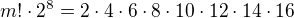 $m!\cdot 2^8=2\cdot 4\cdot 6\cdot 8\cdot 10\cdot 12\cdot 14\cdot 16$