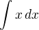$\int x\,dx$