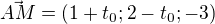 $\vec{AM}=(1+t_0;2-t_0;-3)$