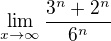 $ \lim_{x\rightarrow\infty}\frac{3^n+2^n}{6^n} $