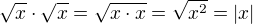 $\sqrt x\cdot\sqrt x=\sqrt{x\cdot x}=\sqrt{x^2}=|x|$