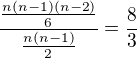 $\frac{\frac{n(n-1)(n-2)}{6}}{\frac{n(n-1)}{2}}=\frac 83$