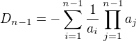 $D_{n-1}=-\sum_{i=1}^{n-1}\frac{1}{a_i}\prod_{j=1}^{n-1}a_j$