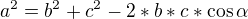 $a^{2}=b^{2}+c^{2}-2*b*c*\cos \alpha$