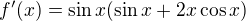 $f'(x) = \sin x (\sin x + 2x \cos x)$