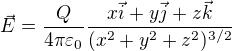 $\vec{E}=\frac{Q}{4\pi\varepsilon _{0}}\frac{x \vec{i}+y \vec{j}+z \vec{k}}{(x^2+y^2+z^2)^{3/2}}$