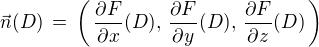 $\vec{n}(D)\,=\,\(\,\frac{\partial F}{\partial x}(D),\,\frac{\partial F}{\partial y}(D), \,\frac{\partial F}{\partial z}(D)\, \)$