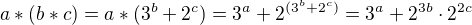 $a*(b*c) = a * (3^{b} + 2^{c}) = 3^{a} + 2^{(3^{b} + 2^{c})}=3^{a}+2^{3b}\cdot 2^{2c}$