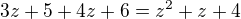 $3z+5+4z+6=z^2+z+4$