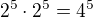 $2^{5}\cdot 2^{5}=4^{5}$
