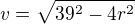 $v=\sqrt{39^2-4r^2}$