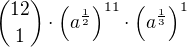 ${12\choose 1}\cdot \left(a^{\frac 12}\right)^{11}\cdot\left(a^{\frac 13}\right)^{1}$