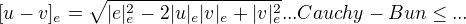$[u-v]_{e} = \sqrt {|e|_{e}^{2}-2|u|_{e}|v|_{e}+|v|_{e}^{2}}... Cauchy-Bun \le ... $