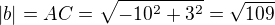 $|b|=AC=\sqrt{-10^{2}+3^{2}}=\sqrt{109}$