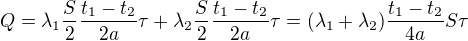 $Q={\lambda }_1\frac{S}{2}\frac{{t}_1-{t}_2}{2a}\tau +{\lambda }_2\frac{S}{2}\frac{{t}_1-{t}_2}{2a}\tau=({\lambda }_1+{\lambda }_2)\frac{{t}_1-{t}_2}{4a}S\tau $