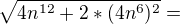 $\sqrt{4n^{12} + 2 * (4n^{6})^{2}} = $