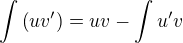 $\int{\(uv^{\prime}\)}=uv-\int{u^{\prime}v}$